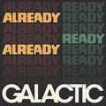 Galactic Already Ready Already (CD)