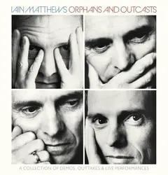 Iain Matthews Orphans And Outcasts Volumes I-IV (4CD)