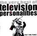 Television Personalities Part Time Punks: The Very Best Of (CD)