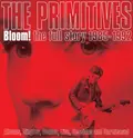 The Primitives Bloom! The Full Story 1985-1992 (5CD)