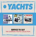 Yachts Suffice To Say: The Complete… (3CD)