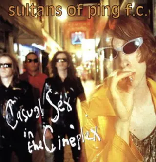 Sultans Of Ping F.C. Casual Sex In The Cineplex (2CD)