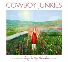 Cowboy Junkies Sing In My Meadow - The Nomad…3 (CD)