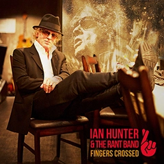 Ian Hunter &amp; The Rant Band Fingers Crossed (CD)