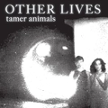 Other Lives Tamer Animals (CD)