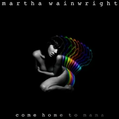 Martha Wainwright Come Home To Mama - DLX (CD)