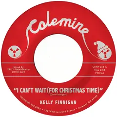 Kelly Finnigan I Can't Wait (For Christmas…) - LTD (7")