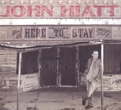 John Hiatt Here To Stay - Best Of 2000-2012 (CD)