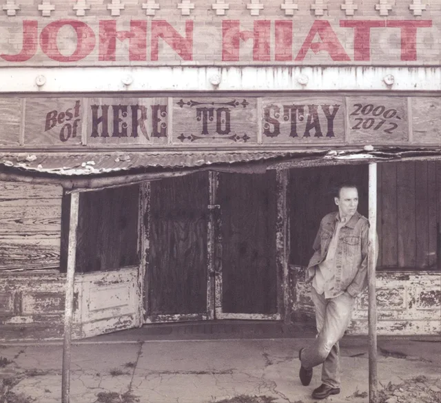 John Hiatt Here To Stay - Best Of 2000-2012 (CD) 