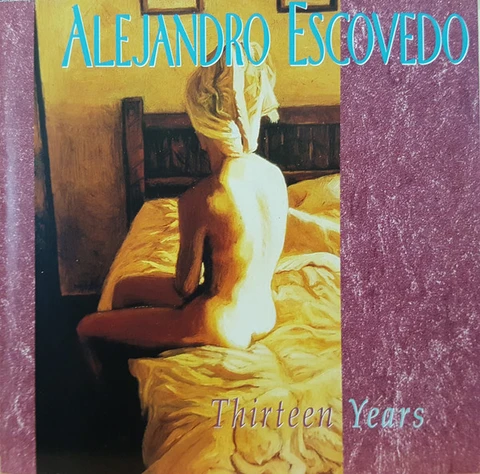 Alejandro Escovedo Thirteen Years (2CD) 