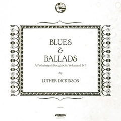 Luther Dickinson Blues &amp; Ballads: A Folksinger's… (CD)
