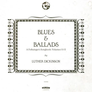 Luther Dickinson Blues &amp; Ballads: A Folksinger's… (CD)