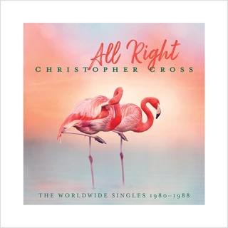 Christopher Cross All Right: The Worldwide Singles… (2LP)