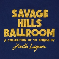 Youth Lagoon Savage Hills Ballroom (CD)