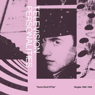Television Personalities Some Kind Of Trip - Singles 1990… (2CD)
