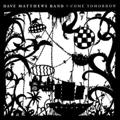 Dave Matthews Band Come Tomorrow (CD)