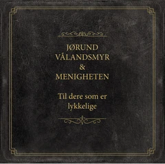 Jørund Vålandsmyr &amp; Menigheten Til Dere Som Er Lykkelige (CD)