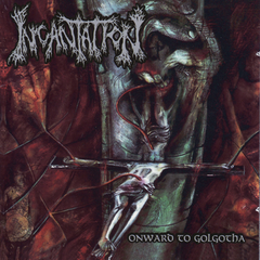 Incantation Onward To Golgotha (CD)
