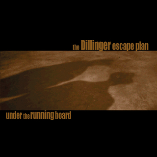 The Dillinger Escape Plan Under The Running Board (CD)