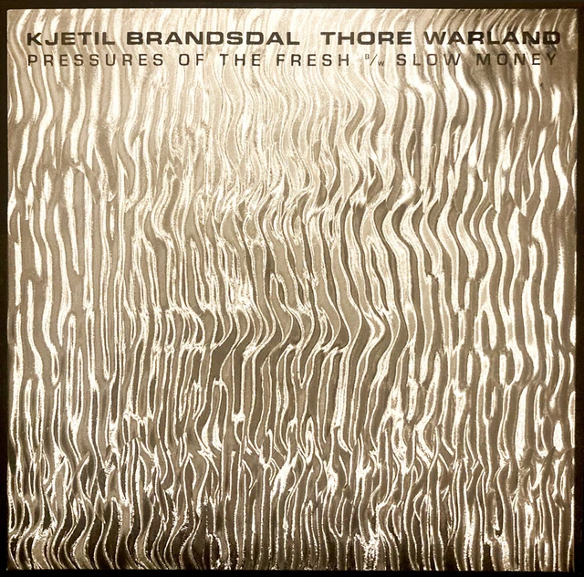 Kjetil Brandsdal & Thore Warland Pressures Of The Fresh/Slow Money (7") 