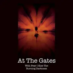 At The Gates With Fear I Kiss The Burning… (CD+DVD)