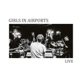 Girls In Airports Live (CD)
