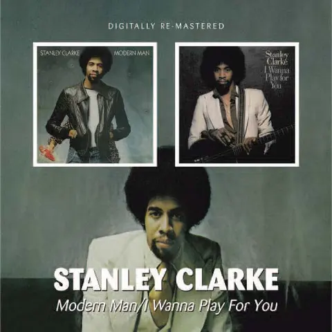 Stanley Clarke Modern Man/I Wanna Play For You (2CD) 