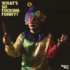 Webbed Wing What's So Fucking Funny? (LP)