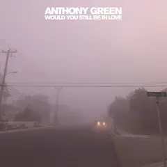 Anthony Green Would You Still Be In Love (LP)