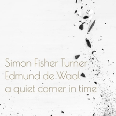 Simon Fisher Turner &amp; Edmund De Waal A Quiet Corner In Time (CD)