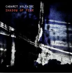 Cabaret Voltaire Shadow Of Fear (CD)