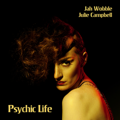Jah Wobble &amp; Julie Campbell Psychic Life (CD)