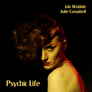 Jah Wobble &amp; Julie Campbell Psychic Life (CD)