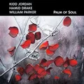 Kidd Jordan/Hamid Drake/William Parker Palm Of Soul (CD)