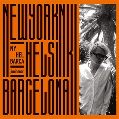 Jimi Tenor NY, Hel, Barca (2CD)