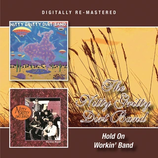 Nitty Gritty Dirt Band Hold On/Workin' Band (CD)