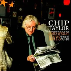 Chip Taylor James Wesley Days: Best Of 99-10 (2CD)