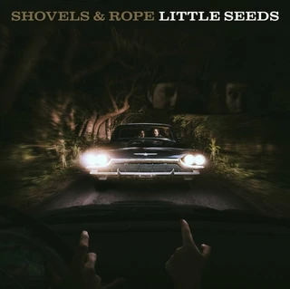 Shovels &amp; Rope Little Seeds (CD)
