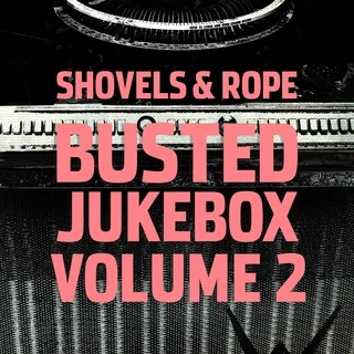 Shovels &amp; Rope Busted Jukebox Volume 2 (CD)