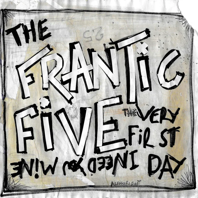 The Frantic Five I Need You Mine/The Very First Day (7") 