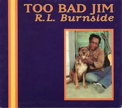 R.L. Burnside Too Bad Jim (CD)