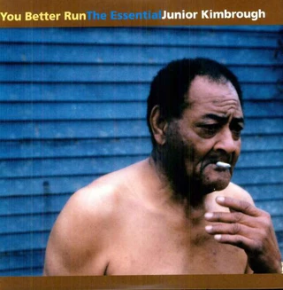 Junior Kimbrough You Better Run - The Essential (CD)