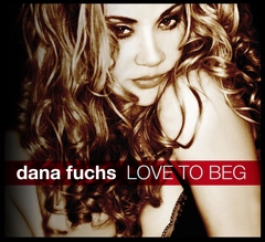 Dana Fuchs Love To Beg (CD)
