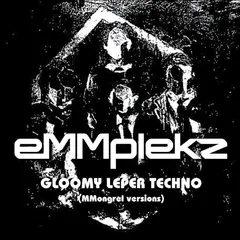 eMMplekz Gloomy Leper Techno (Mongrel…) (12")