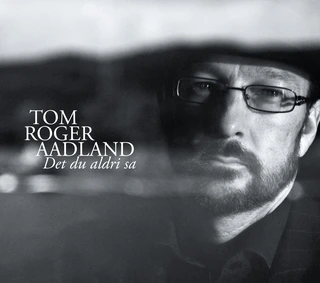 Tom Roger Aadland Det Du Aldri Sa (CD)