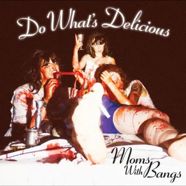 Moms With Bangs Do What's Delicious! (7") 