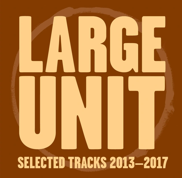 Large Unit Selected Tracks 2013-2017 (CD) 