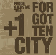 Frode Gjerstad Trio Forgotten City (CD)