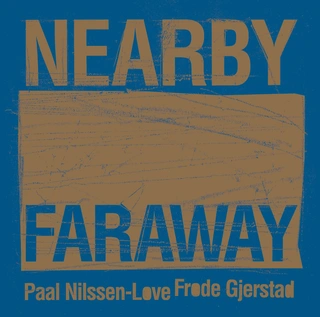 Frode Gjerstad/Paal Nilssen-Love Nearby Faraway (CD)
