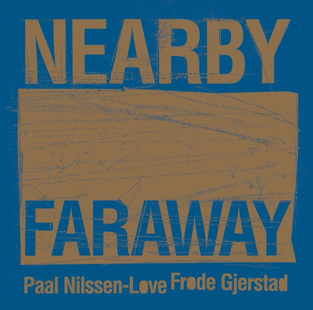 Frode Gjerstad/Paal Nilssen-Love Nearby Faraway (CD) 
